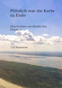 Plötzlich war die Karte zu Ende - Ulf Rosenow - E-Book