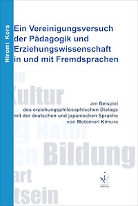Ein Vereinigungsversuch der Pädagogik und Erziehungswissenschaft in und mit Fremdsprachen - Hiromi Kora - E-Book