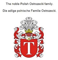 The noble Polish Ostrozecki family. Die adlige polnische Familie Ostrozecki. - Werner Zurek - E-Book