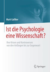 Ist die Psychologie eine Wissenschaft? - Mark Galliker - E-Book