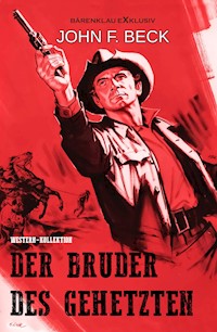 Der Bruder des Gehetzten – Western-Kollektion - John F. Beck - E-Book