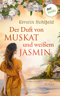 Der Duft von Muskat und weißem Jasmin - oder: Morgen ist ein neues Leben - Kerstin Hohlfeld - E-Book