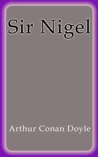 Sir Nigel - Arthur Conan Doyle - E-Book