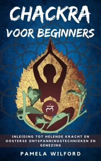 Chakra voor Beginners - Pamela Wilford - E-Book