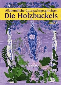Allabendliche Gutenachtgeschichten. Die Holzbuckels 1 - KABAS - E-Book