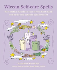 Wiccan Self-care Spells - Cerridwen Greenleaf - E-Book