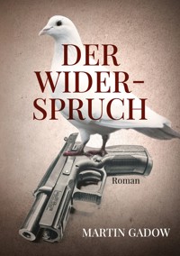 Der Widerspruch - Martin Gadow - E-Book