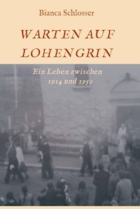 WARTEN AUF LOHENGRIN - Bianca Schlosser - E-Book