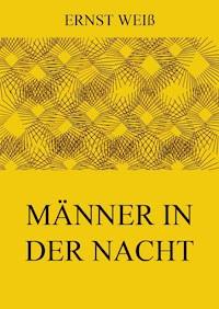 Männer in der Nacht - Ernst Weiß - E-Book