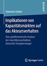 Implikationen von Kapazitätsmärkten auf das Akteursverhalten - Sebastian Gruber - E-Book