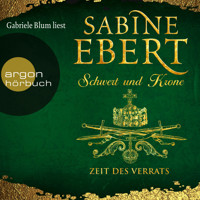 Schwert und Krone - Zeit des Verrats - Das Barbarossa-Epos, Band 3 (Ungekürzte Lesung) - Sabine Ebert - Hörbuch
