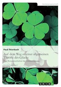 Auf dem Weg zu einer allgemeinen Theorie des Glücks - Paul Thierbach - E-Book