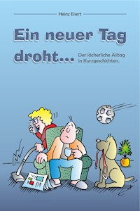 Ein neuer Tag droht... - Heinz Eisert - E-Book