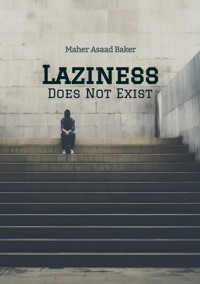 Laziness Does Not Exist - Maher Asaad Baker - E-Book