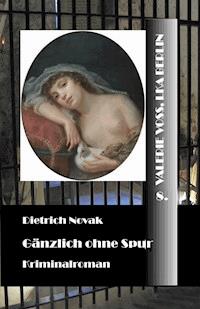Gänzlich ohne Spur - Dietrich Novak - E-Book