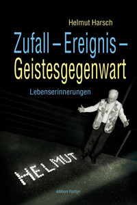 Zufall – Ereignis – Geistesgegenwart - Helmut Harsch - E-Book