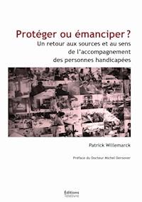 Protéger ou émanciper ? - Patrick Willemarck - E-Book