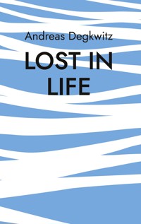 Lost in Life - Andreas Degkwitz - E-Book