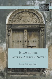 Islam in the Eastern African Novel - E. Mirmotahari - E-Book