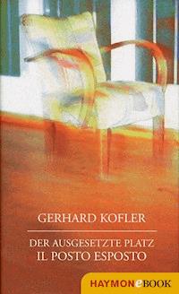Der ausgesetzte Platz/Il posto esposto - Gerhard Kofler - E-Book