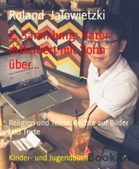 2. Sammlung: Vater diskutiert mit Sohn über... - Roland Jalowietzki - E-Book