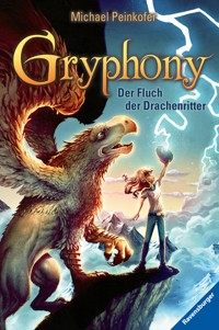 Gryphony, Band 4 - Der Fluch der Drachenritter - Michael Peinkofer - E-Book