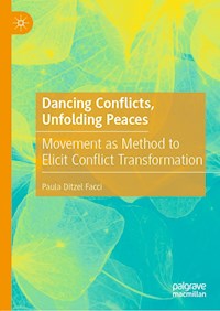 Dancing Conflicts, Unfolding Peaces - Paula Ditzel Facci - E-Book