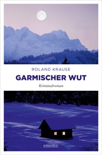 Garmischer Wut - Roland Krause - E-Book