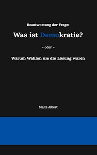 Beantwortung der Frage: Was ist Demokratie? - Malte Albert - E-Book