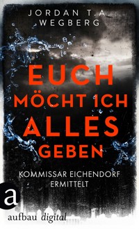 Euch möcht ich alles geben - Jordan T.A. Wegberg - E-Book