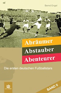 Abräumer, Abstauber, Abenteurer. Band II - Bernd Engel - E-Book