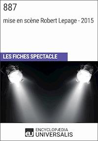 887 (mise en scène Robert Lepage - 2015) - Encyclopaedia Universalis - E-Book