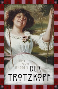 Emmy von Rhoden, Der Trotzkopf - Emmy Rhoden - E-Book