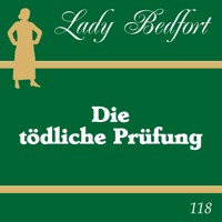 118: Die tödliche Prüfung - Lady Bedfort - Hörbuch