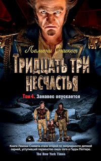 Тридцать три несчастья. Том 4. Занавес опускается - Лемони Сникет - E-Book