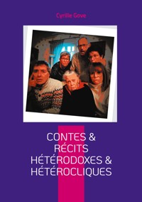 Contes & récits hétérodoxes & hétérocliques - Cyrille Gove - E-Book