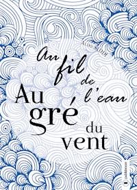 Au fil de l’eau, au gré du vent - Aldo Siddi - E-Book