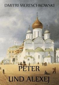 Peter und Alexej - Dmitri Mereschkowski - E-Book