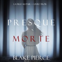 Presque Morte (La Fille Au Pair — Livre Trois) - Blake Pierce - Hörbuch