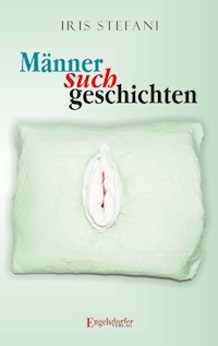 Männersuchgeschichten - Iris Stefani - E-Book