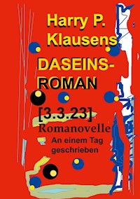 Daseinsroman [3.3.23] - Harry P. Klausens - E-Book