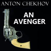 An Avenger - Anton Chekhov - Hörbuch