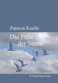 Die Füße der Sterne - Patricia Koelle - E-Book