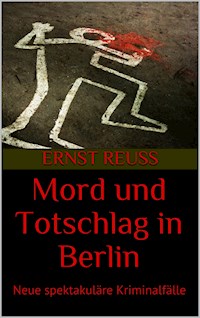 Mord und Totschlag in Berlin - Ernst Reuß - E-Book