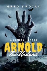 Arnold The Undead - Greg Krojac - E-Book