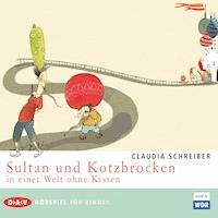 Sultan und Kotzbrocken in einer Welt ohne Kissen - Claudia Schreiber - Hörbuch