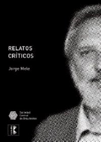 Relatos críticos - Jorge Mele - E-Book