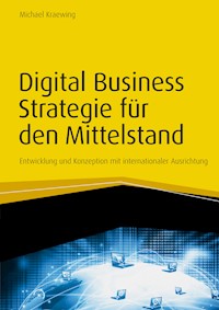 Digital Business Strategie für den Mittelstand - Michael Kraewing - E-Book