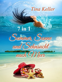 Sommer, Sonne und Sehnsucht nach Meer - 7 in 1 - Tina Keller - E-Book