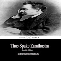 Thus Spake Zarathustra - Friedrich Wilhelm Nietzsche - E-Book